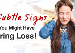 5 Subtle Signs You Might Have Hearing Loss!
